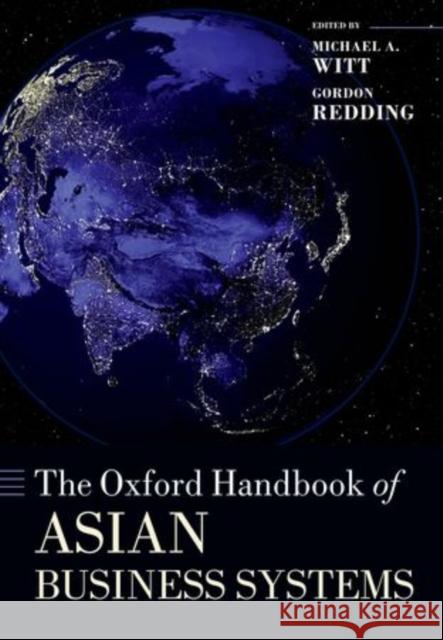 The Oxford Handbook of Asian Business Systems Michael A. Witt Gordon Redding 9780198745426 Oxford University Press, USA