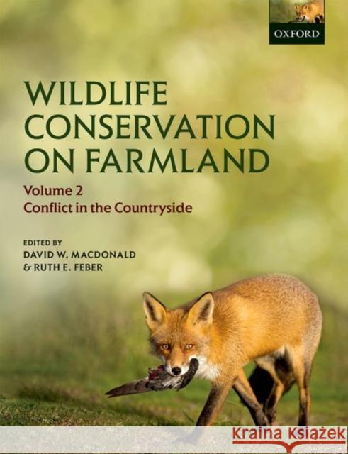 Wildlife Conservation on Farmland Volume 2: Conflict in the Countryside David W. Macdonald Ruth E. Feber 9780198745501 Oxford University Press, USA