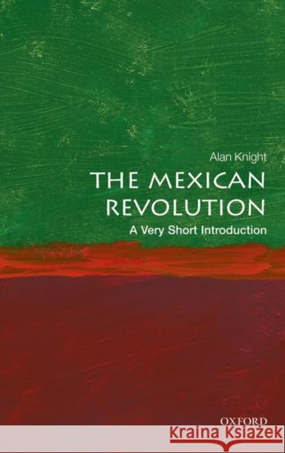 The Mexican Revolution: A Very Short Introduction Alan Knight 9780198745631