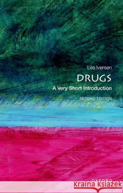 Drugs: A Very Short Introduction Les (Visiting Professor, Department of Pharmacology, Oxford University) Iversen 9780198745792 Oxford University Press