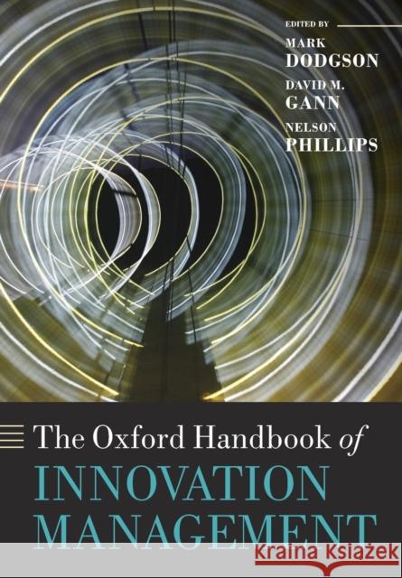 The Oxford Handbook of Innovation Management Mark Dodgson David M. Gann Nelson Phillips 9780198746492 Oxford University Press, USA