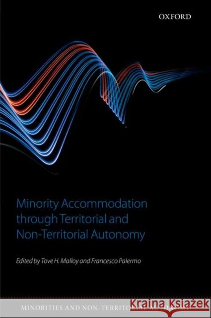 Minority Accommodation Through Territorial and Non-Territorial Autonomy Tove H. Malloy Francesco Palermo 9780198746669