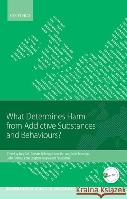 What Determines Harm from Addictive Substances and Behaviours? Lucy Gell 9780198746683