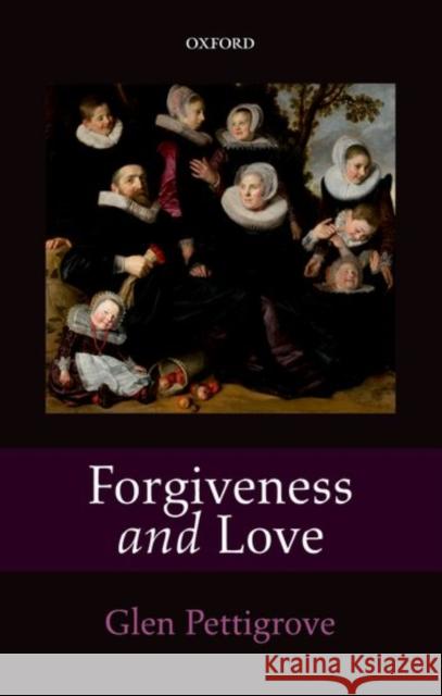 Forgiveness and Love Glen Pettigrove 9780198748199