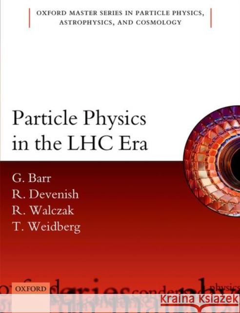 Particle Physics in the Lhc Era Barr, Giles 9780198748557 Oxford University Press, USA