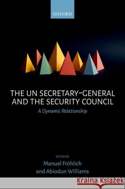 The Un Secretary-General and the Security Council: A Dynamic Relationship Frohlich, Manuel 9780198748915 Oxford University Press, USA