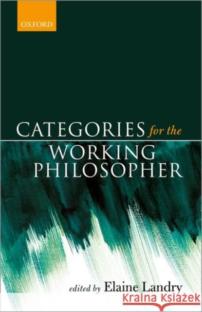 Categories for the Working Philosopher Elaine Landry 9780198748991 Oxford University Press, USA