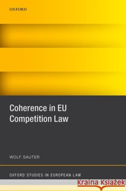 Coherence in Eu Competition Law Wolf Sauter 9780198749158