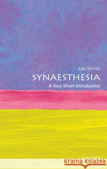 Synaesthesia: A Very Short Introduction Julia Simner 9780198749219 Oxford University Press