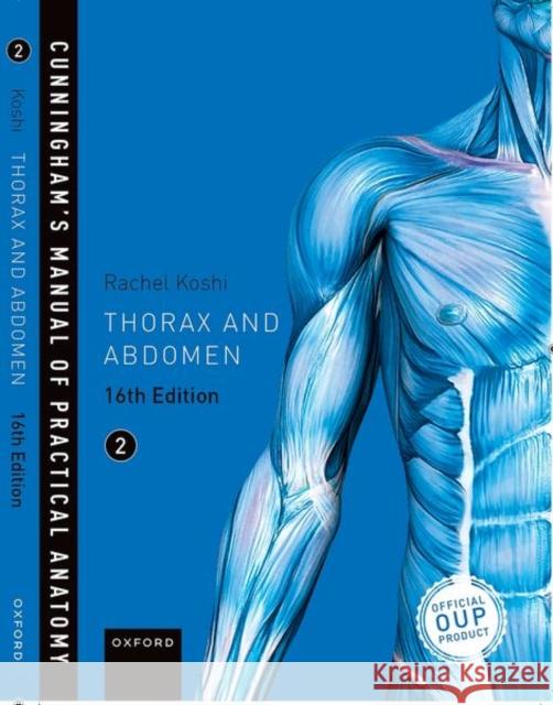 Cunningham's Manual of Practical Anatomy Vol 2 Thorax and Abdomen Rachel Koshi 9780198749370 Oxford University Press, USA