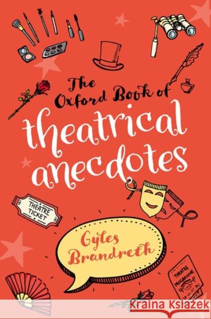 The Oxford Book of Theatrical Anecdotes Gyles Brandreth 9780198749592