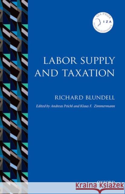 Labor Supply and Taxation Richard Blundell Andreas Peichl Klaus F. Zimmermann 9780198749806