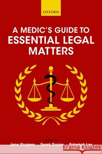 A Medic's Guide to Essential Legal Matters Jane Sturgess Derek Duane Rebekah Ley 9780198749851 Oxford University Press, USA