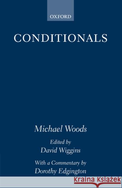 Conditionals Michael Woods David Wiggins Dorothy Edgington 9780198751267 Oxford University Press