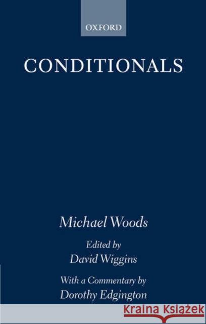 Conditionals Michael Woods David Wiggins Dorothy Edgington 9780198751274 Oxford University Press, USA