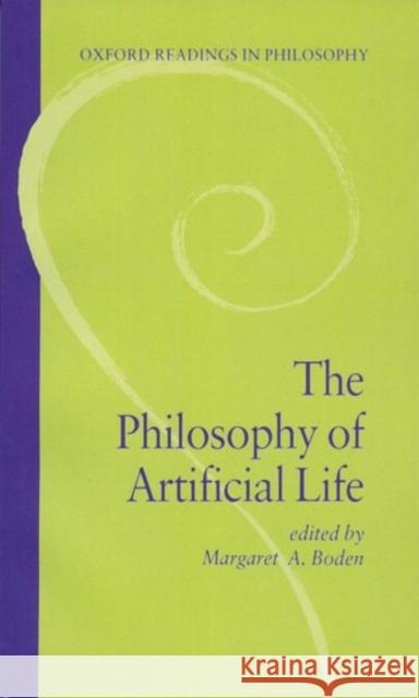 The Philosophy of Artificial Life Margaret A. Boden 9780198751557 Oxford University Press