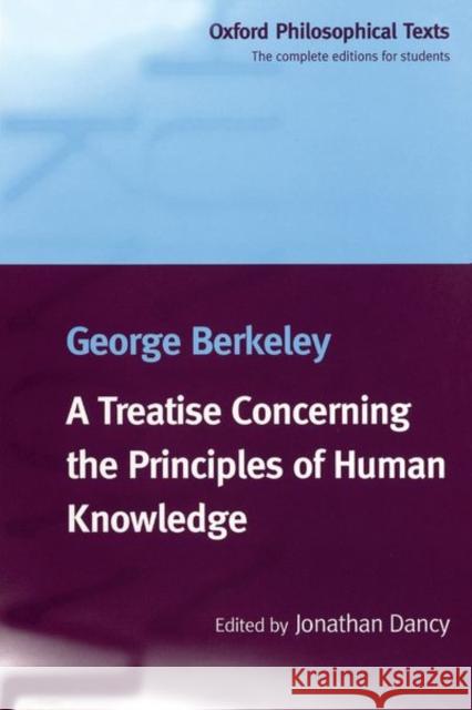 A Treatise Concerning the Principles of Human Knowledge George Berkeley Jonathan Dancy 9780198751618 Oxford University Press