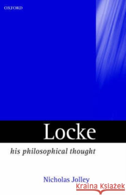 Locke: His Philosophical Thought Jolley, Nicholas 9780198752004 Oxford University Press