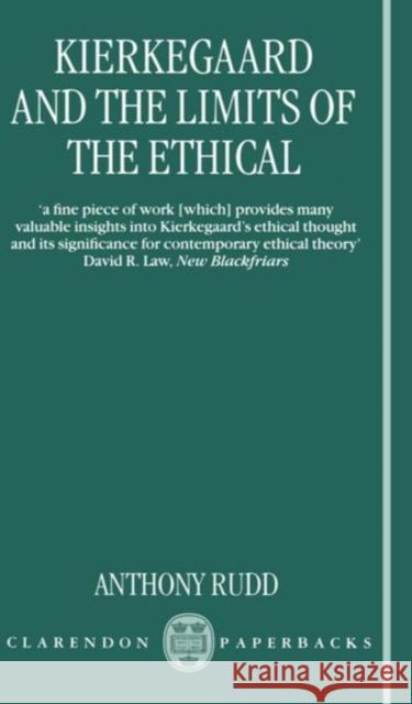 Kierkegaard and the Limits of the Ethical Anthony Rudd 9780198752189