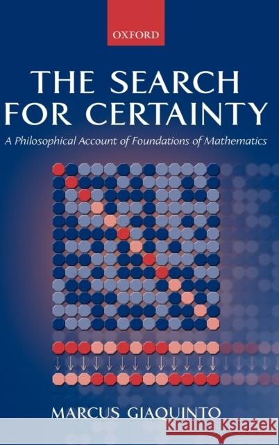 The Search for Certainty: A Philosophical Account of Foundations of Mathematics Giaquinto, Marcus 9780198752448 Oxford University Press