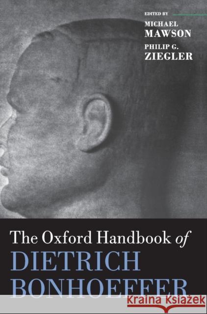 The Oxford Handbook of Dietrich Bonhoeffer Michael Mawson (Senior Lecturer in Theol Philip G. Ziegler (Professor of Christia  9780198753179