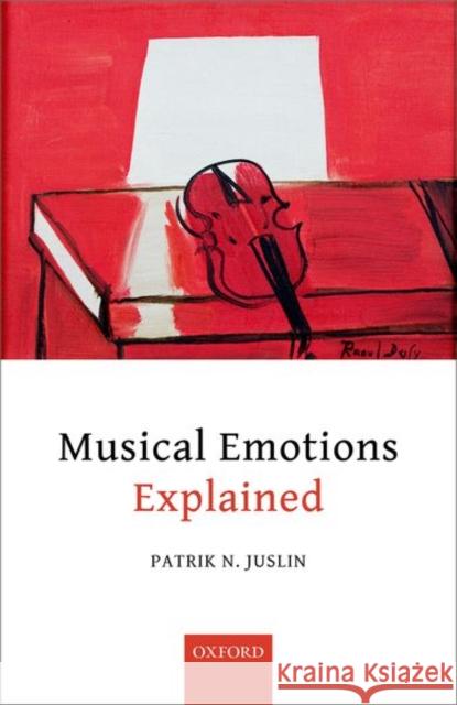 Musical Emotions Explained Juslin, Patrik N. 9780198753421 Oxford University Press, USA