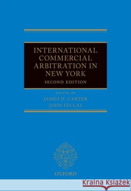 International Commercial Arbitration in New York James H. Carter John Fellas 9780198753483