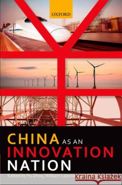China as an Innovation Nation Yu Zhou William Lazonick Yifei Sun 9780198753568 Oxford University Press, USA