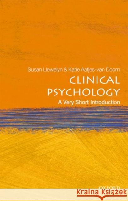 Clinical Psychology: A Very Short Introduction Katie (Postdoctoral Fellow, Access Institute for Psychological Services, San Francisco) Aafjes-van Doorn 9780198753896 Oxford University Press