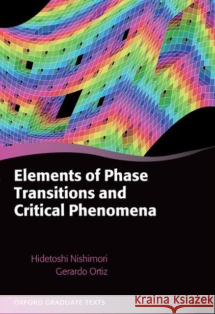 Elements of Phase Transitions and Critical Phenomena Hidetoshi Nishimori Gerardo Ortiz 9780198754084 Oxford University Press, USA