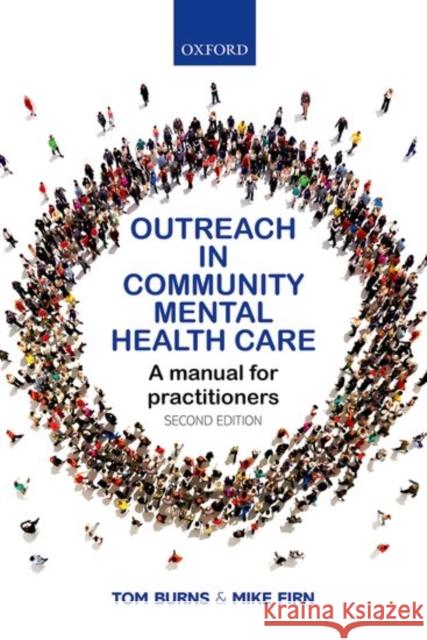 Outreach in Community Mental Health Care: A Manual for Practitioners Burns, Tom 9780198754237
