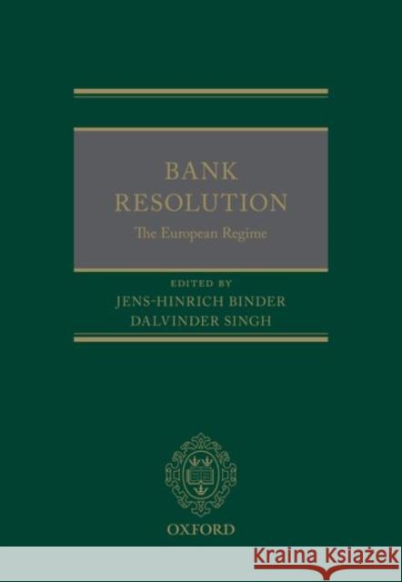 Bank Resolution: The European Regime Jens-Hinrich Binder Dalvinder Singh 9780198754411 Oxford University Press, USA