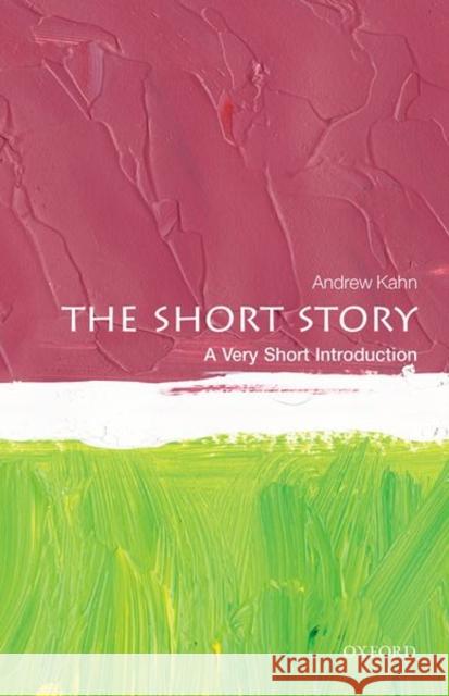 The Short Story: A Very Short Introduction Andrew Kahn 9780198754633 Oxford University Press