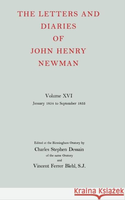 The Letters and Diaries of John Henry Newman Volume XVI: Founding a University: January 1854 to September 1855 John Henry Newman Charles Stephen Dessain 9780198754695 Oxford University Press, USA