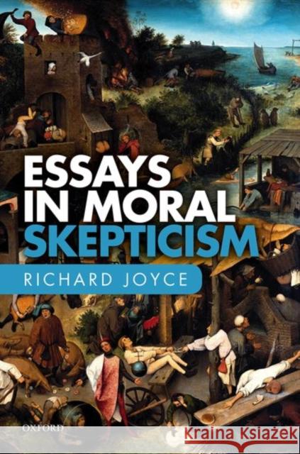 Essays in Moral Skepticism Richard Joyce 9780198754879 Oxford University Press, USA