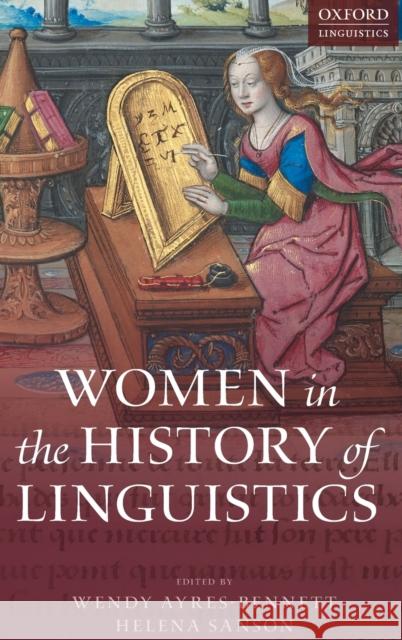 Women in the History of Linguistics Wendy Ayres-Bennett Helena Sanson 9780198754954