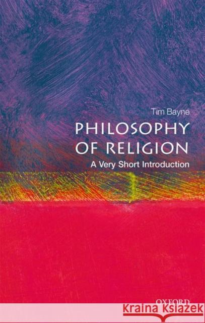 Philosophy of Religion: A Very Short Introduction Tim Bayne 9780198754961