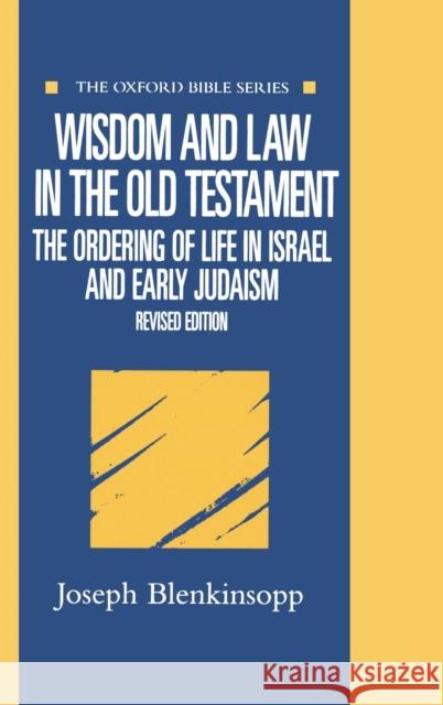 Wisdom and Law in the Old Testament Blenkinsopp 9780198755036 Oxford University Press, USA