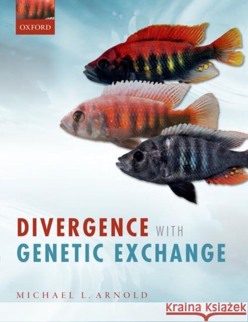 Divergence with Genetic Exchange Michael L. Arnold 9780198755111 Oxford University Press, USA