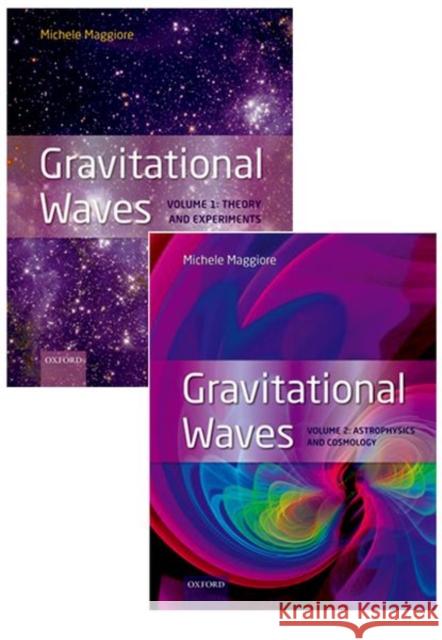 Gravitational Waves, Pack: Volumes 1 and 2: Volume 1: Theory and Experiment, Volume 2: Astrophysics and Cosmology Michele Maggiore 9780198755289 Oxford University Press, USA