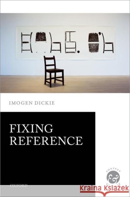 Fixing Reference Imogen Dickie 9780198755616 Oxford University Press, USA