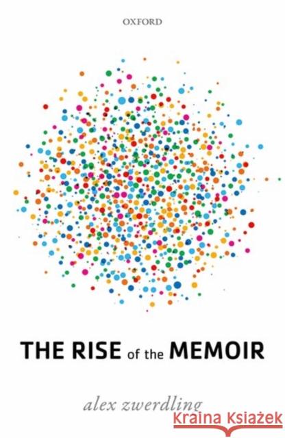 The Rise of the Memoir Alex Zwerdling   9780198755784 Oxford University Press