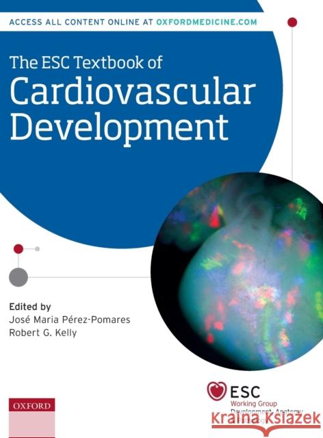 The Esc Textbook of Cardiovascular Development Perez-Pomares, Jose M. 9780198757269 Oxford University Press, USA