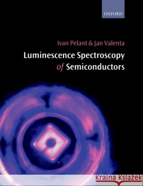 Luminescence Spectroscopy of Semicond P Ivan Pelant Jan Valenta 9780198757542