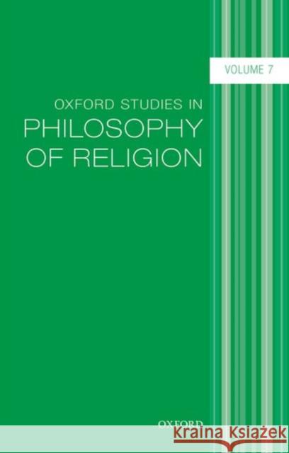 Oxford Studies in Philosophy of Religion, Volume 7 Kvanvig, Jonathan 9780198757702 Oxford University Press, USA