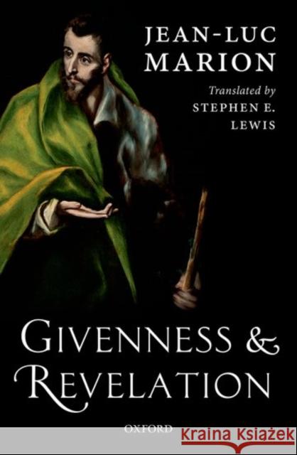 Givenness and Revelation Jean-Luc Marion Stephen E. Lewis 9780198757733