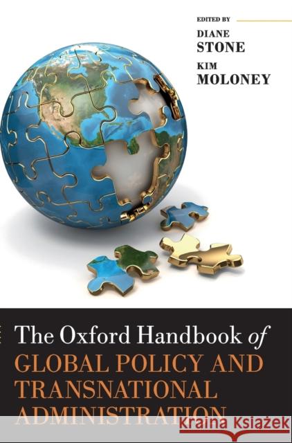 The Oxford Handbook of Global Policy and Transnational Administration Diane Stone Kim Moloney 9780198758648 Oxford University Press, USA