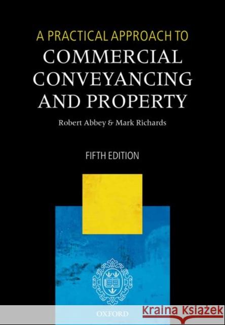 A Practical Approach to Commercial Conveyancing and Property Robert Abbey Mark Richards 9780198759546 Oxford University Press, USA