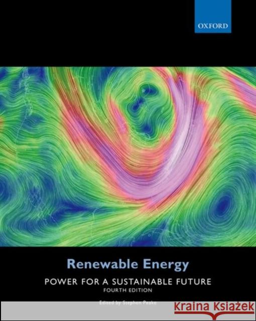 Renewable Energy: Power for a Sustainable Future Peake, Stephen 9780198759751 Oxford University Press, USA