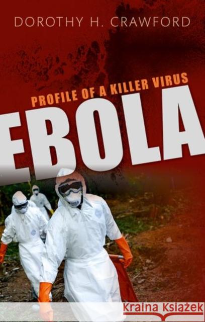 Ebola: Profile of a Killer Virus Crawford, Dorothy H. 9780198759997